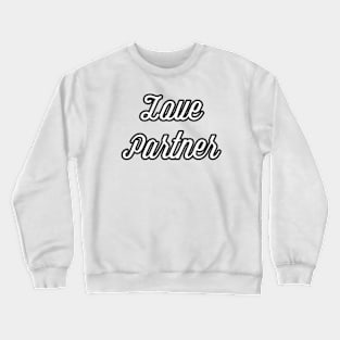 Embracing Life's Journey with Your Beloved Love Partner Crewneck Sweatshirt